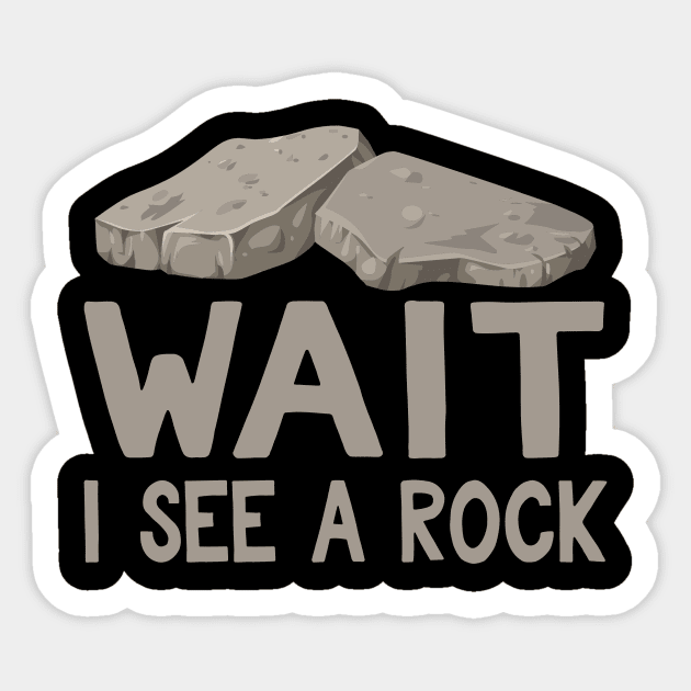 Wait I See a Rock Funny Geologist Gift Sticker by TheLostLatticework